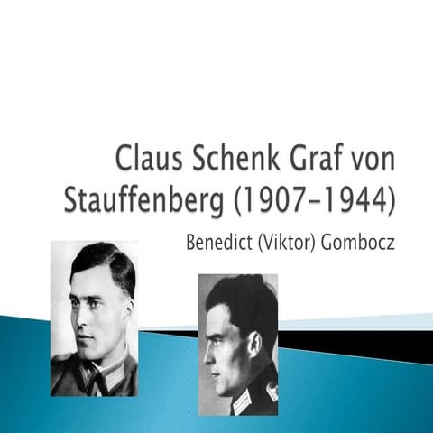 Claus Schenk Graf Von Stauffenberg Wurde Bekannt Durch Claus Schenk Graf von Stauffenberg (1907-1944) | PPTX