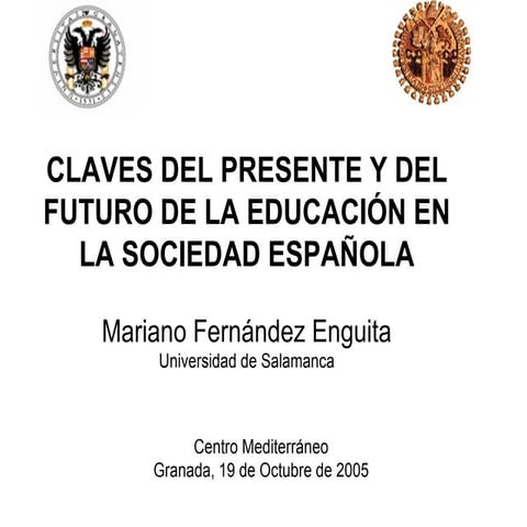 Claves Del Presente Y Del Futuro De La Educación ( Granada 19 10 05)