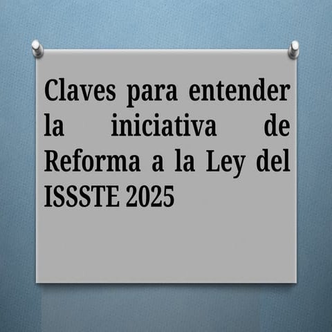 Reforma a la Ley del ISSSTE 2025: Claves y Cambios Fundamentales para ...