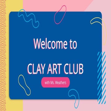 Clay Art Club Beginning Clay Projects.pptx