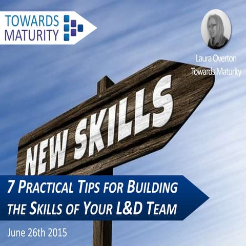 7 Practical Tips for Building the Skills of Your L&D Team