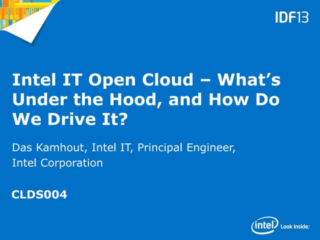 Intel IT Open Cloud - What's under the Hood and How do we Drive it?