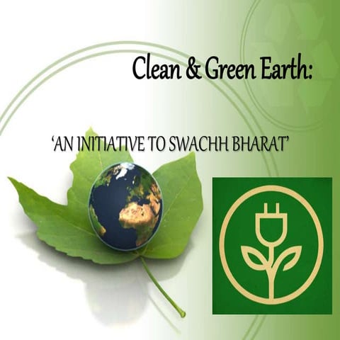 Clean and green earth an initiative to swachh bharat