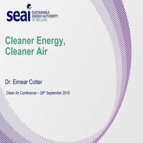 Cleaner Energy, Cleaner Air - Dr E Cotter