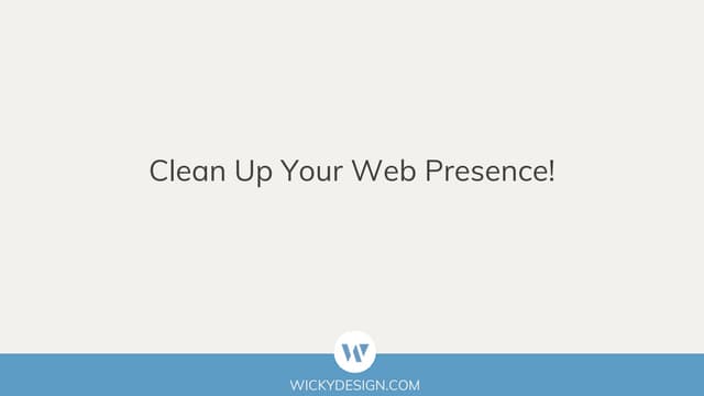 Clean up your web presence  (1)