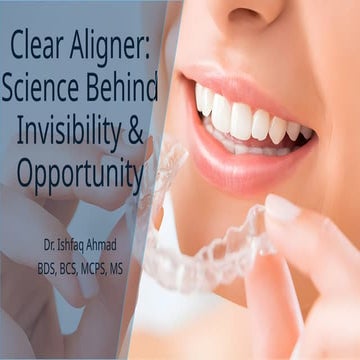 Clear Aligner Science Behind Invisibility and Oppurtunity.pptx