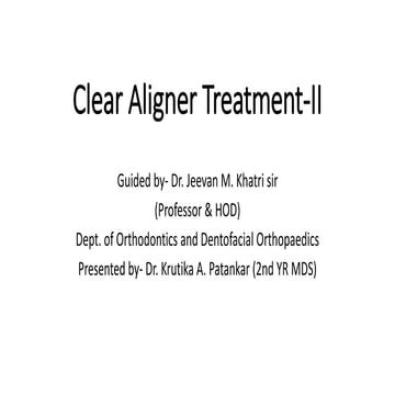 Clear aligner part ii