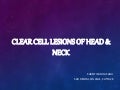 Clear cell lesions of head & neck.