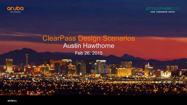 ClearPass design scenarios that solve the toughest security policy requirements