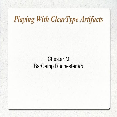 Playing With ClearType Artifacts | ODP