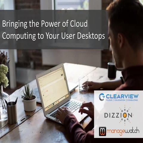 Bringing the Power of Cloud Computing to Your User Desktops