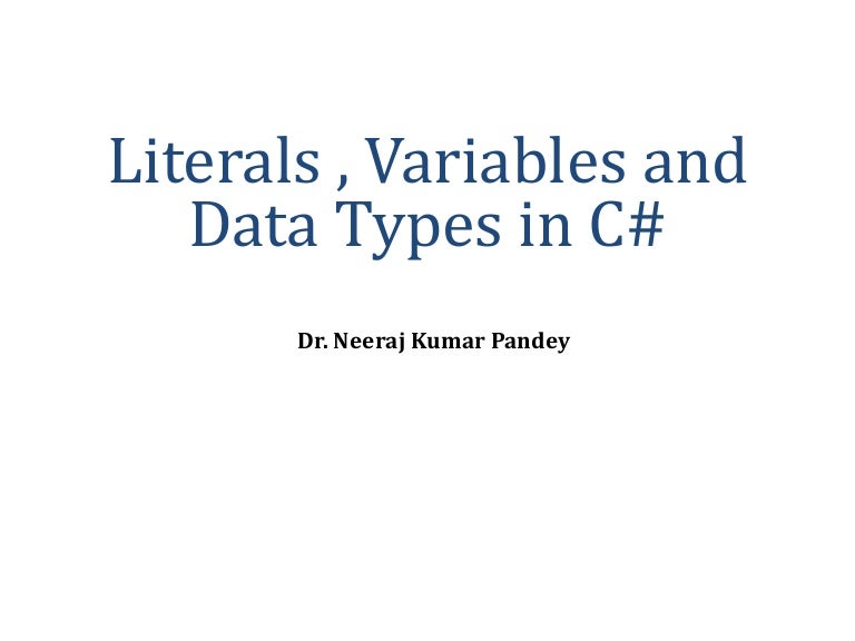 C# lecture 2: Literals , Variables and Data Types in C#