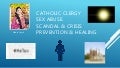 Catholic Clergy Sex Abuse: Scandal & Crisis, Prevention & Healing