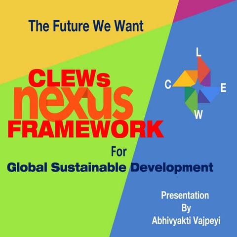 The Future We Want:CLEWs Nexus Framework for Global Sustainable Development