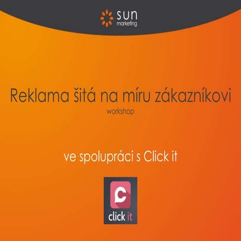Click it - Reklama šitá na míru zákazníkovi - workshop 6. 5. 2015