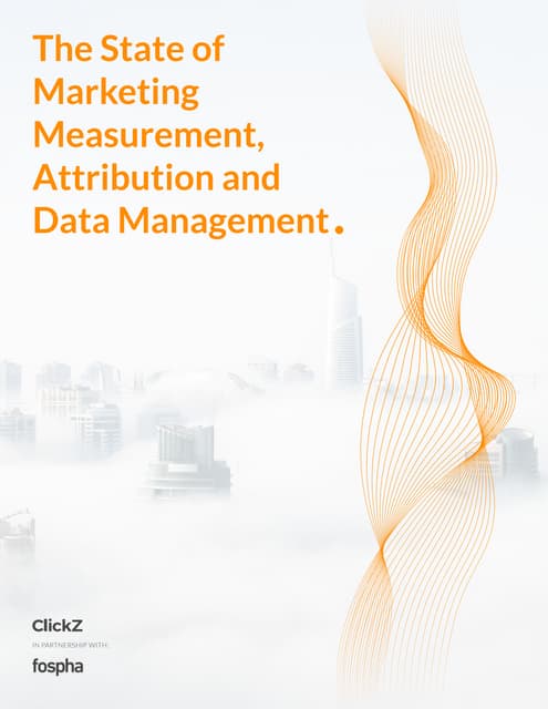ClickZ/Fospha: The State of Marketing Measurement, Attribution, and Data Management