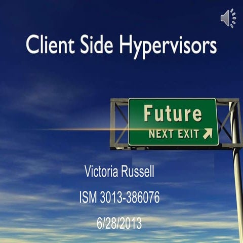 Client Side Hypervisors - Victoria Russell