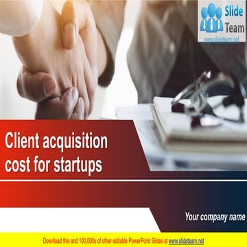 Client Acquisition Cost For Startups PowerPoint Presentation Slides