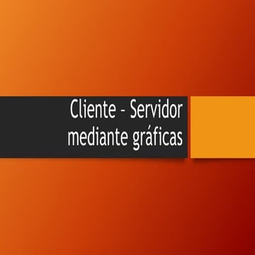 Cliente – Servidor mediante gráficas.pptx