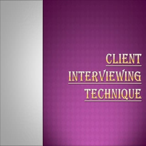 Client interviewing techniques