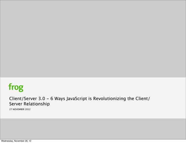 Client Server 3.0 - 6 Ways JavaScript is Revolutionizing the Client/Server Re...