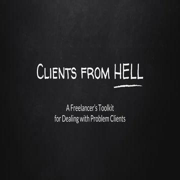 Clients from Hell: A Freelance Discussion on Dealing with Problem Clients