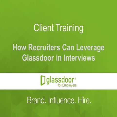 Client Training: How Recruiters Can Leverage Glassdoor in Interviews