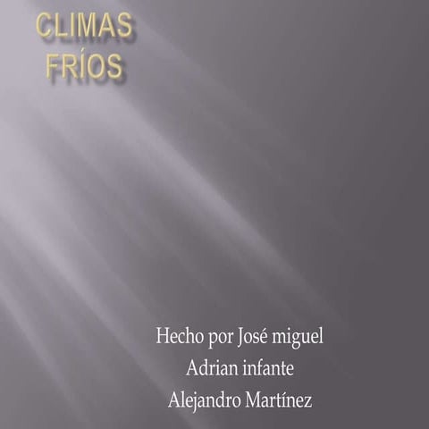 Climas fríos jose miguel,adrianinfante,alejandro martinez 3ºc