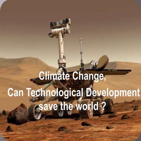 Climate Change, Can Technological Development save the world ?