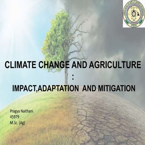 Climate change and Agriculture: Impact Aadaptation and Mitigation
