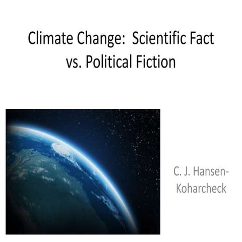 Climate Change: Science Fact or Political Fiction