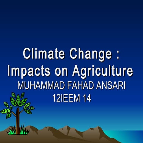 Climate change and agriculture lecture by MUHAMMAD FAHAD ANSARI 12IEEM 14