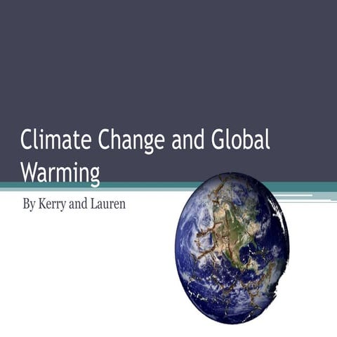 Climate change and global warming by Lauren and Kerry 