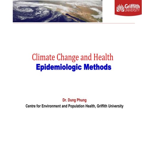 Climate change and health epidemiologic methods  - Dr Dung Phung
