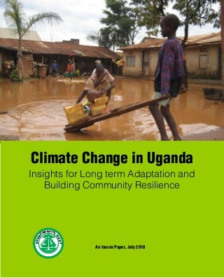 Climate change in Uganda: Insights for long-term adaptation and building community resilience.