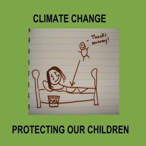 CLIMATE CHANGE: PROTECTING OUR CHILDREN