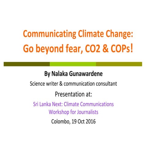 Climate Communications: Go Beyond Fear, CO2 and COPs! by Nalaka Gunawardene