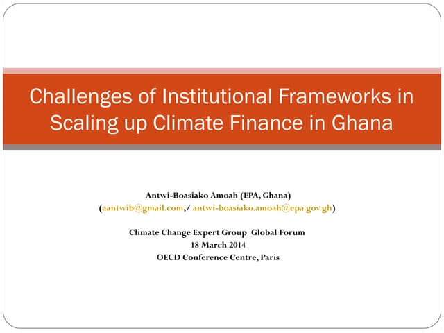 Climate finance amoah (ghana)challenges in scaling up cf-ccxg gf-march2014