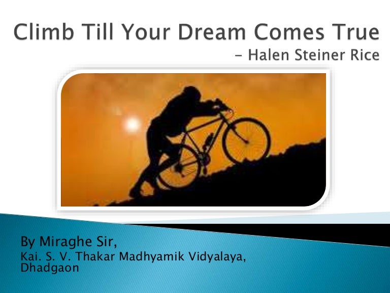 Climb till your dream comes true, a poem