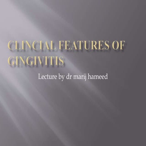 Clincial features of gingivitis | PPTX