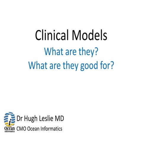 Clinical Models - What Are They Good For?