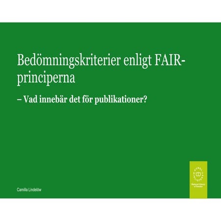 Bedömningskriterier enligt FAIR-principerna - Camilla Lindelöws presentation ...