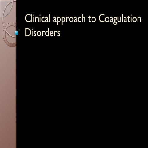 Clinical_approach_to_Coagulation_Disorders.pptx