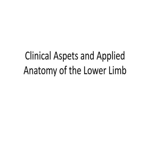 Clinical aspets and applied anatomy of the lower