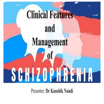 Clinical features and Management of Schizophrenia