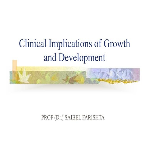 Clinical implications of growth &amp; development
