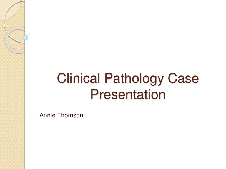 Clinical pathology case presentation
