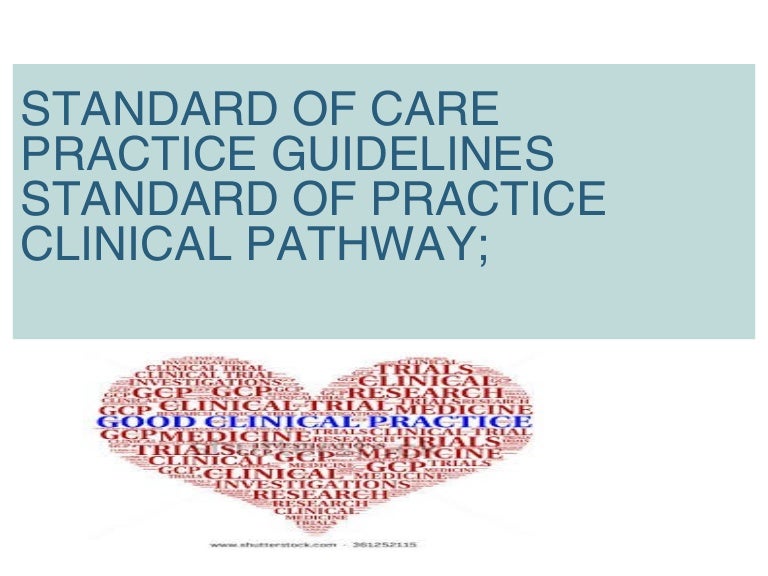 Standard of care / Standard of Practice / Clinical Guideline/ Clinica…