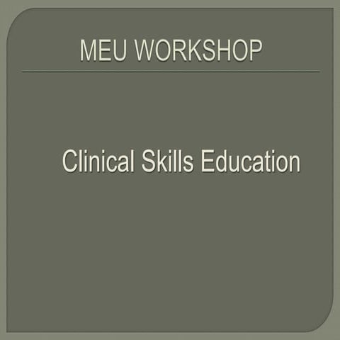 MEU WORKSHOP Clinical Skills Education