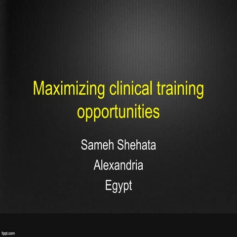 Maximizing Clinical training opportunities 